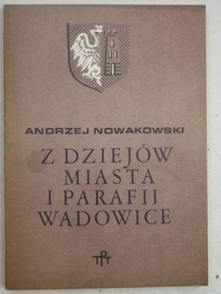 Z dziejów miasta i parafii Wadowice