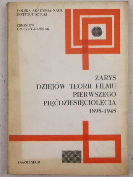 Zarys dziejów teorii filmu pierwszego pięćdziesięciolecia 1895-1945