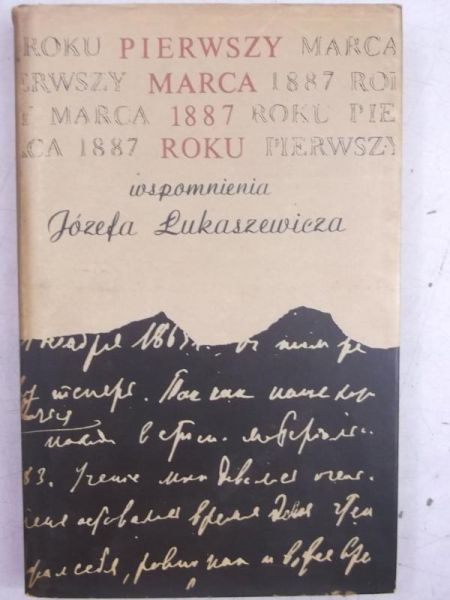 Pierwszy marca 1887 roku. Wspomnienia Józefa Łukasiewicza