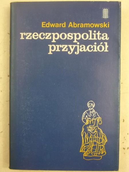 Abramowski Edward - Rzeczpospolita przyjaciół