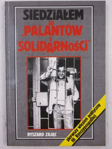 Siedziałem za palantów z "Solidarności"