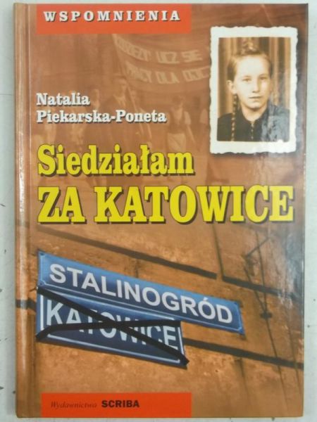 Piekarska-Poneta Natalia - Siedziałam za Katowice. Wspomnienia