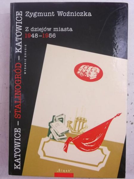 Katowice - Stalinogród - Katowice. Z dziejów miasta, 1948-1956