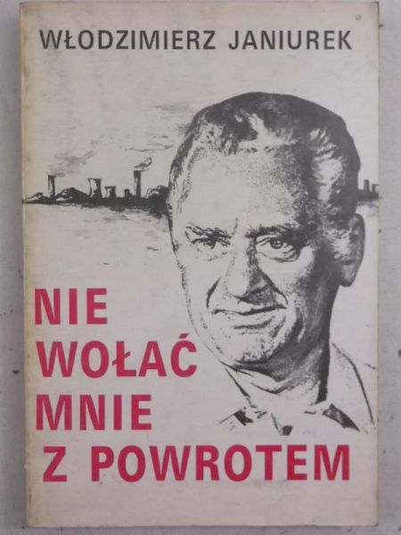 Janiurek Włodzimierz - Nie wołać mnie z powrotem