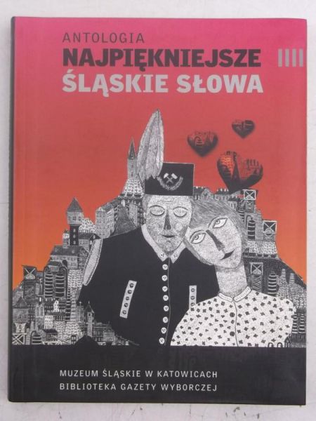 Kortko Dariusz (red.) - Najpiękniejsze śląskie słowa. Antologia