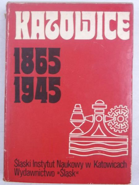 Katowice 1865-1945. Zarys rozwoju miasta