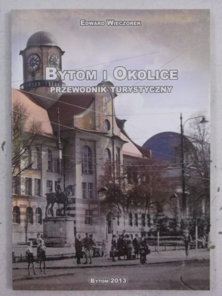 Bytom i okolice. Przewodnik turystyczny