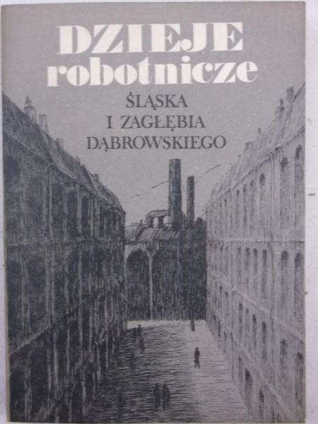 Dzieje robotnicze Śląska i Zagłębia Dąbrowskiego