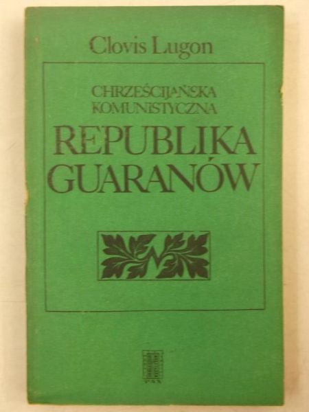 Lugon Clovis - Chrześcijańska komunistyczna republika Guaranów