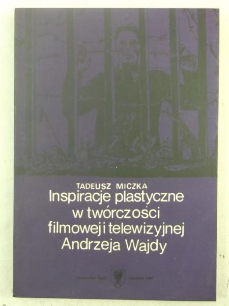 Miczka Tadeusz - Inspiracje plastyczne w twórczości filmowej i telewizyjnej Andrzeja Wajdy
