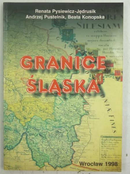 Pysiewicz-Jędrusik R.,   - Granice Śląska
