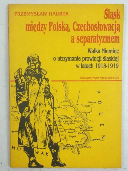 Śląsk między Polską, Czechosłowacją a separatyzmem