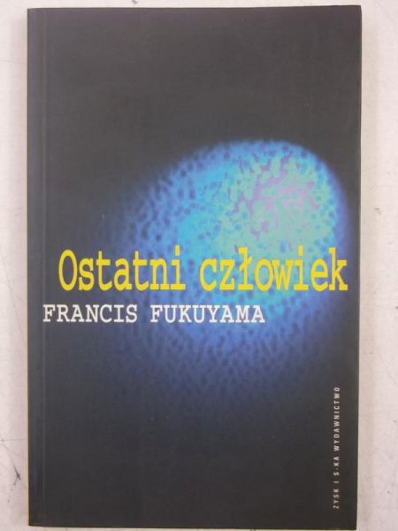 Fukuyama Francis - Ostatni człowiek