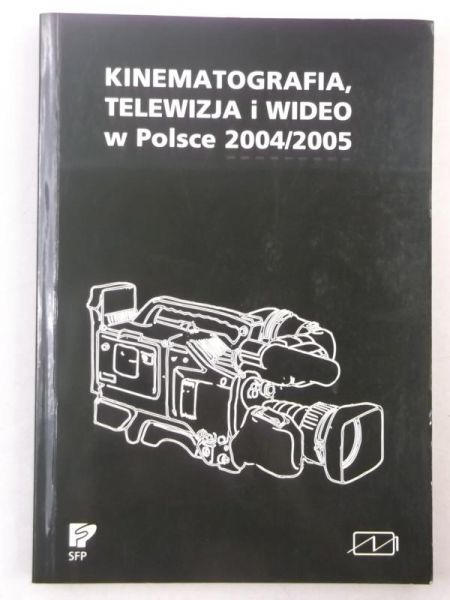 Zabłocki Michał (oprac.) - Kinematografia, telewizja i wideo w Polsce 2004/2005