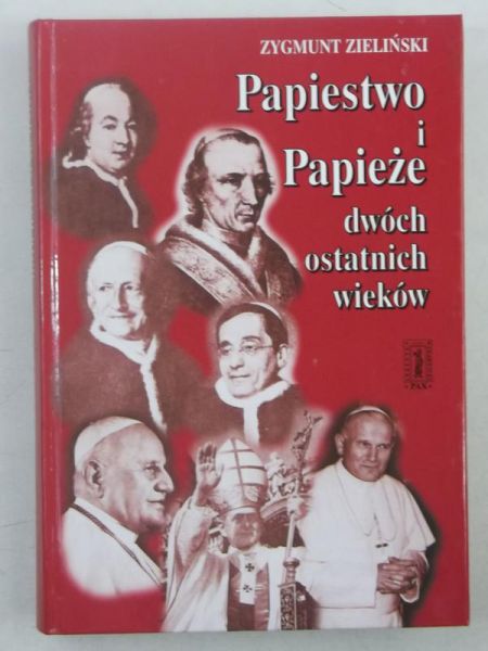 Papiestwo i Papieże dwóch ostatnich wieków