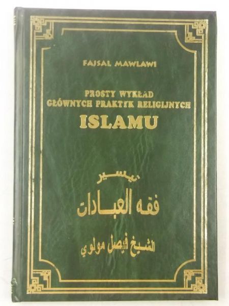 Mawlawi Fajsal  - Prosty wykład głównych praktyk religijnych islamu