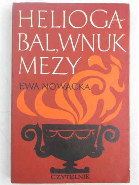 Nowacka Ewa - Heliogabal, wnuk Mezy