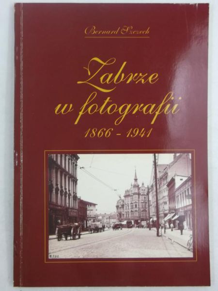 Zabrze w fotografii 1866-1941
