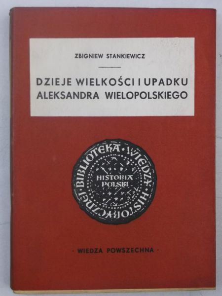 Dzieje wielkości i upadku Aleksandra Wielopolskiego