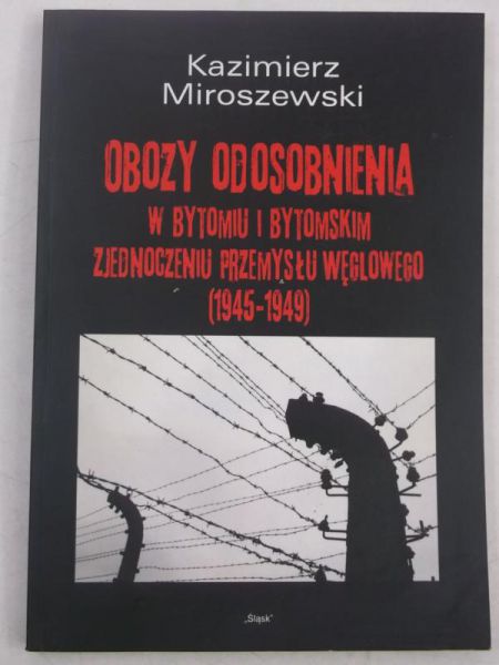 Obozy odosobnienia w Bytomiu i Bytomskim zjednoczeniu przemysłu węglowego (1945-1949)