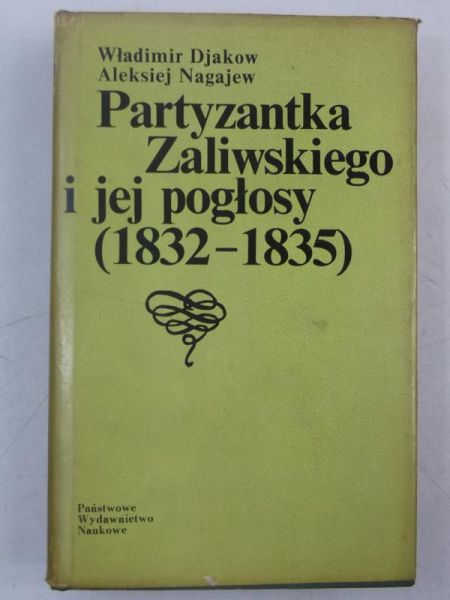 Nagajew Aleksiej - Partyzantka Zaliwskiego i jej pogłosy. (1832-1835)