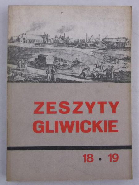 Zeszyty Gliwickie, zeszyt XVIII - 1987, XIX - 1988
