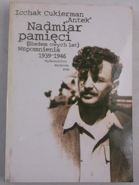Cukierman "Antek" Icchak - Nadmiar pamięci