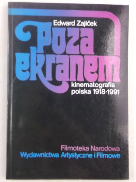Poza ekranem: Kinematografia polska 1918-1991