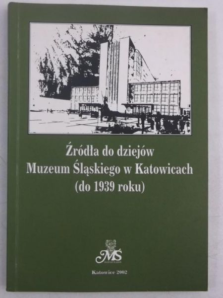 Źródła do dziejów Muzeum Śląskiego w Katowicach (do 1939 roku)