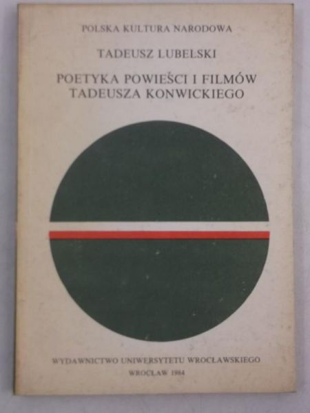 Lubelski Tadeusz - Poetyka powieści i filmów Tadeusza Konwickiego