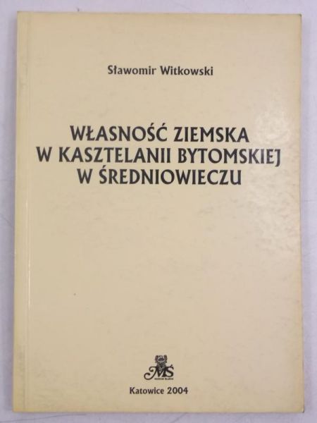 Własność ziemska w kasztelanii bytomskiej w średniowieczu