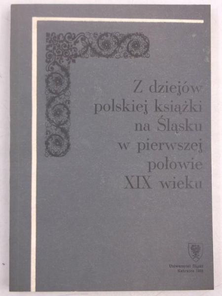 Z dziejów polskiej książki na Śląsku w pierwszej połowie XIX wieku