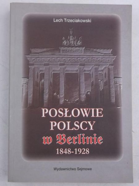 Posłowie polscy w Berlinie 1848-1928