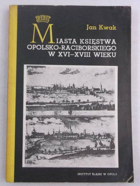 Miasta księstwa opolsko-raciborskiego w XVI-XVIII wieku