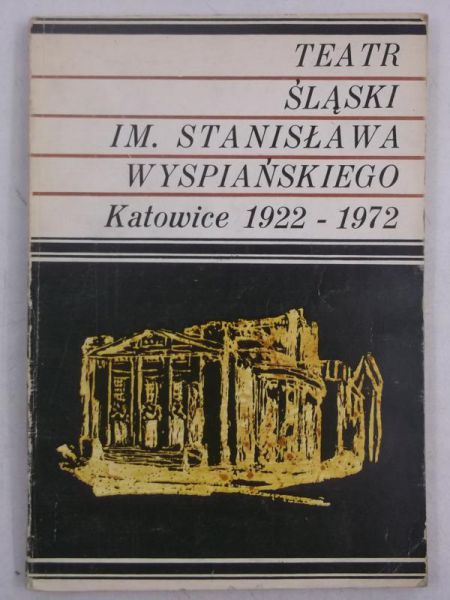 Teatr Śląski im. Stanisława Wyspiańskiego 1922-1972