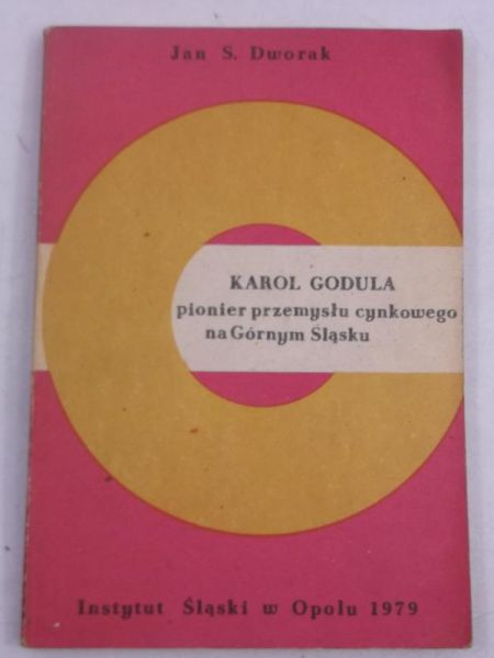 Godula Karol - Pionier przemysłu cynkowego na Górnym Śląsku