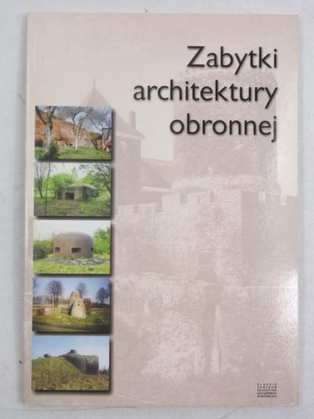 Bożek Gabriela (red.) - Zabytki architektury obronnej w województwie śląskim