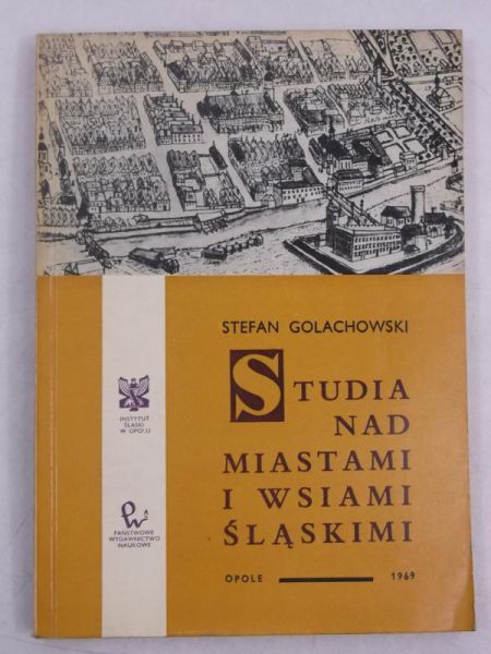 Golachowski Stefan - Studia nad miastami i wsiami śląskimi