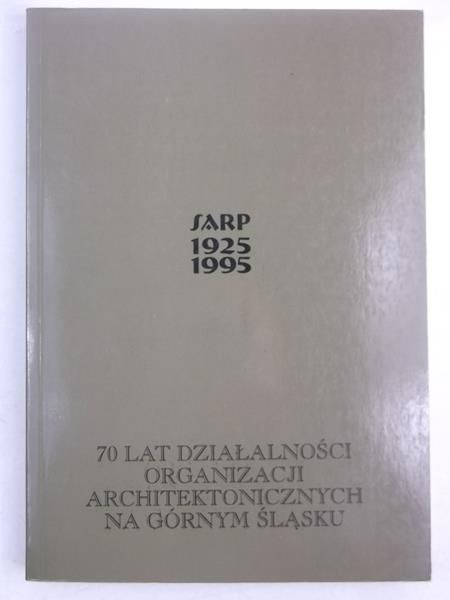SARP 1925-1995. 70 lat działalności organizacji architektonicznych na Górnym Śląsku, Autograf