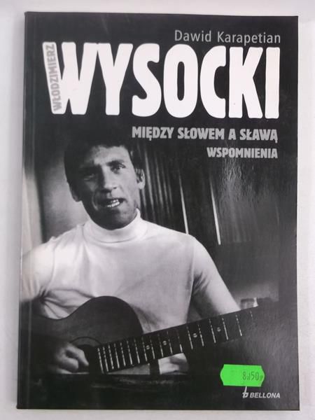 Karapetiam Dawid - Włodzimierz Wysocki. Między słowem, a sławą. Wspomnienia