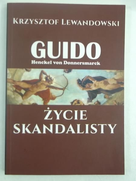 Lewandowski Krzysztof - Guido Henckel von Donnersmarck. Zycie skandalisty