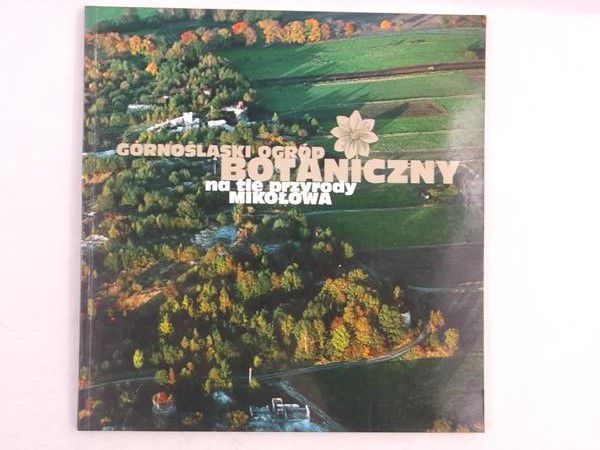 Górnośląski Ogród Botaniczny na tle przyrody Mikołowa