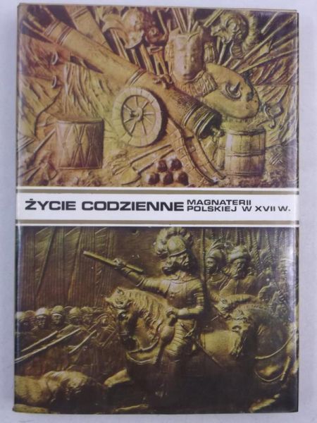 Czapliński Władysław,    - Życie codzienne magnaterii polskiej w XVII wieku