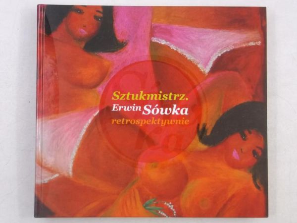 Sztukmistrz. Erwin Sówka retrospektywnie