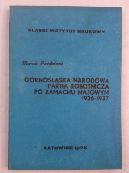 Górnośląska Narodowa Partia Robotnicza po Zamachu Majowym 1926-1937