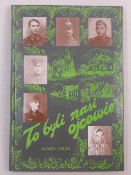 To byli nasi ojcowie: legendy rodzinne z Górnego Śląska o poległych żołnierzach Wehrmachtu