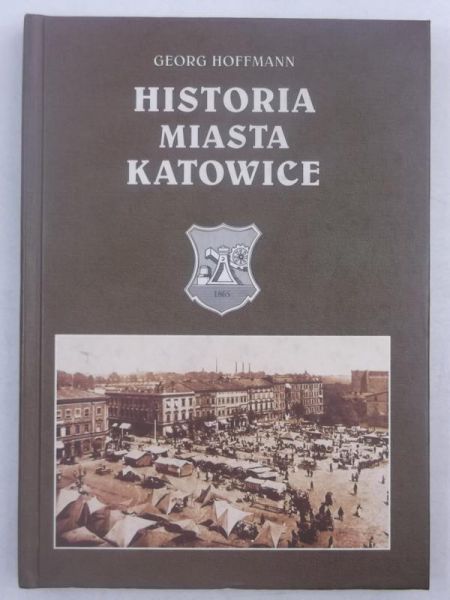 Hoffmann Georg - Historia miasta Katowice