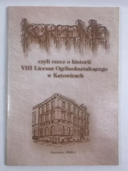 Korzenie czyli rzecz o historii VIII Liceum Ogólnokształcącego w Katowicach