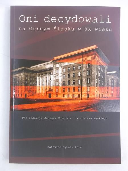 Oni decydowali na Górnym Śląsku w XX wieku