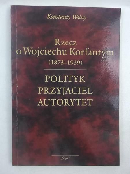 Rzecz o Wojciechu Korfantym (1873-1939)